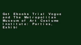 Get Ebooks Trial Vogue and The Metropolitan Museum of Art Costume Institute: Parties, Exhibitions,