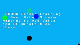 EBOOK Reader Learning to See: Value Stream Mapping to Add Value and Eliminate Muda (Lean