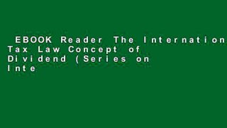 EBOOK Reader The International Tax Law Concept of Dividend (Series on International Taxation)