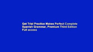 Get Trial Practice Makes Perfect Complete Spanish Grammar, Premium Third Edition Full access
