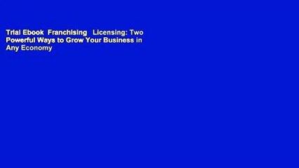 Trial Ebook  Franchising   Licensing: Two Powerful Ways to Grow Your Business in Any Economy