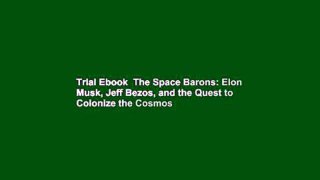 Trial Ebook  The Space Barons: Elon Musk, Jeff Bezos, and the Quest to Colonize the Cosmos