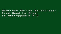 D0wnload Online Relentless: From Good to Great to Unstoppable P-DF Reading