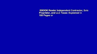 EBOOK Reader Independent Contractor, Sole Proprietor, and LLC Taxes: Explained in 100 Pages or