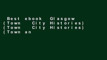Best ebook  Glasgow (Town   City Histories) (Town   City Histories) (Town and City Histories)
