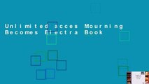 Unlimited acces Mourning Becomes Electra Book