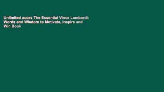 Unlimited acces The Essential Vince Lombardi: Words and Wisdom to Motivate, Inspire and Win Book