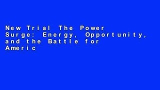 New Trial The Power Surge: Energy, Opportunity, and the Battle for America s Future For Ipad