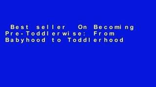 Best seller  On Becoming Pre-Toddlerwise: From Babyhood to Toddlerhood (Parenting Your Twelve to
