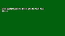 View Buster Keaton s Silent Shorts: 1920-1923 Ebook