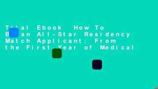 Trial Ebook  How To Be an All-Star Residency Match Applicant: From the First Year of Medical