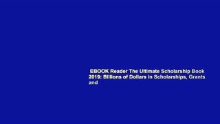 EBOOK Reader The Ultimate Scholarship Book 2019: Billions of Dollars in Scholarships, Grants and