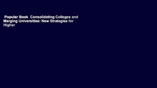Popular Book  Consolidating Colleges and Merging Universities: New Strategies for Higher