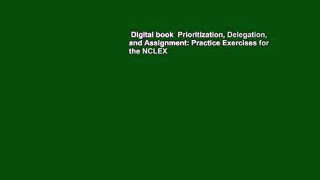 Digital book  Prioritization, Delegation, and Assignment: Practice Exercises for the NCLEX