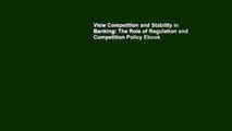 View Competition and Stability in Banking: The Role of Regulation and Competition Policy Ebook