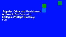 Popular  Crime and Punishment: A Novel in Six Parts with Epilogue (Vintage Classics)  Full