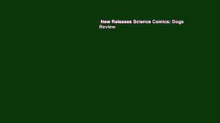 New Releases Science Comics: Dogs  Review
