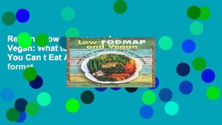 Reading Low-Fodmap and Vegan: What to Eat When You Can t Eat Anything any format