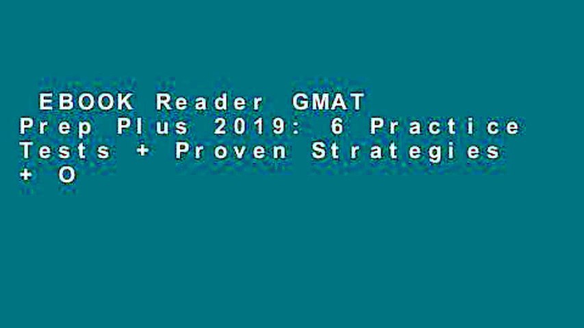 EBOOK Reader GMAT Prep Plus 2019: 6 Practice Tests + Proven Strategies + Online + Video + Mobile