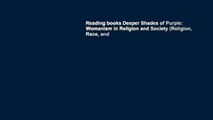 Reading books Deeper Shades of Purple: Womanism in Religion and Society (Religion, Race, and