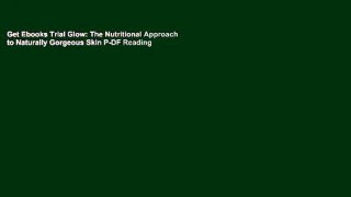 Get Ebooks Trial Glow: The Nutritional Approach to Naturally Gorgeous Skin P-DF Reading