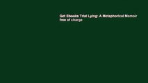 Get Ebooks Trial Lying: A Metaphorical Memoir free of charge