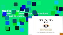 Reading books Tuned in: Uncover the Extraordinary Opportunities That Lead to Business