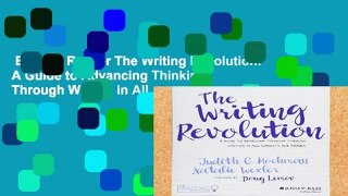 EBOOK Reader The Writing Revolution: A Guide to Advancing Thinking Through Writing in All