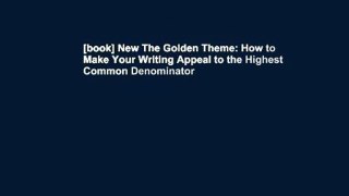 [book] New The Golden Theme: How to Make Your Writing Appeal to the Highest Common Denominator