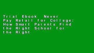 Trial Ebook  Never Pay Retail for College: How Smart Parents Find the Right School for the Right