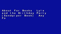About For Books  Lyle and the Birthday Party (Sandpiper Book)  Any Format