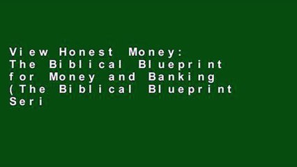 View Honest Money: The Biblical Blueprint for Money and Banking (The Biblical Blueprint Series)