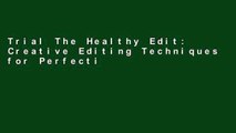 Trial The Healthy Edit: Creative Editing Techniques for Perfecting Your Movie Ebook