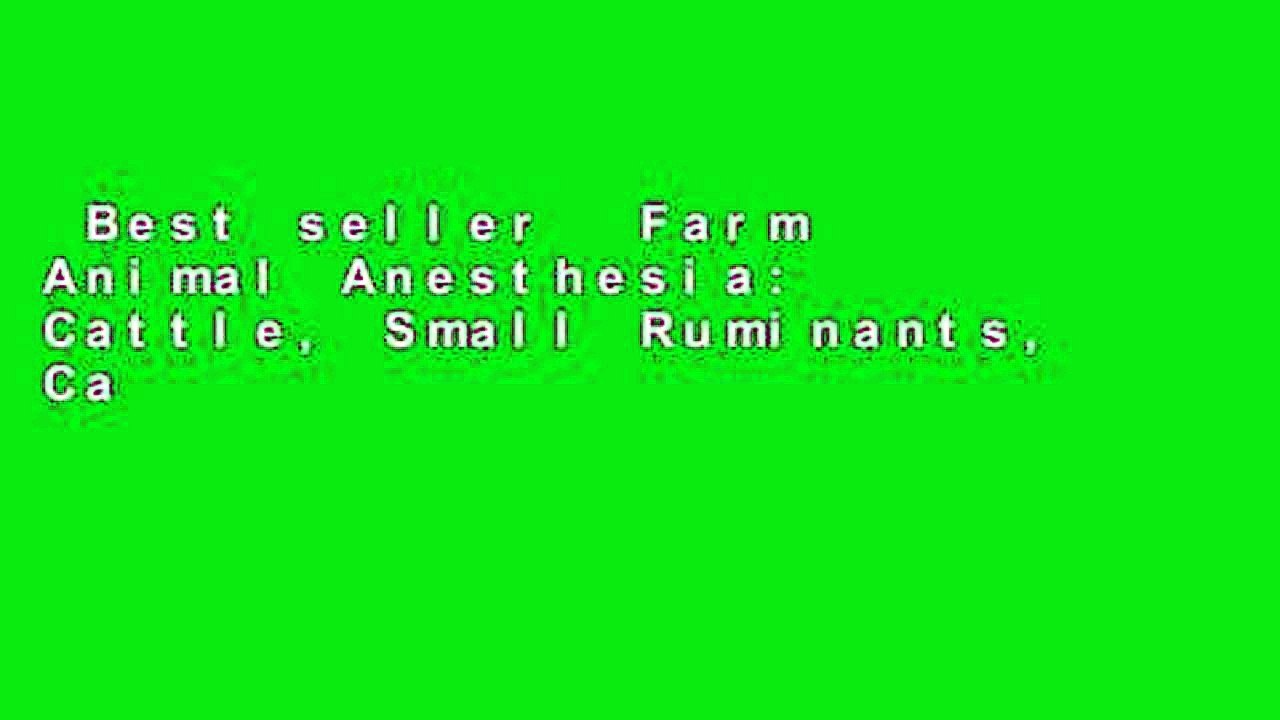 Best seller  Farm Animal Anesthesia: Cattle, Small Ruminants, Camelids, and Pigs  Full