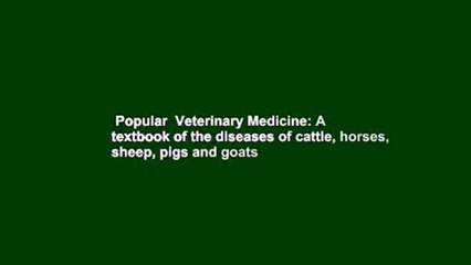 Popular  Veterinary Medicine: A textbook of the diseases of cattle, horses, sheep, pigs and goats
