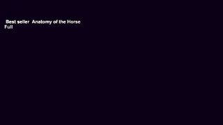 Best seller  Anatomy of the Horse  Full