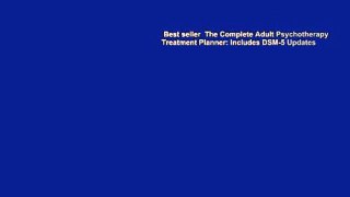 Best seller  The Complete Adult Psychotherapy Treatment Planner: Includes DSM-5 Updates