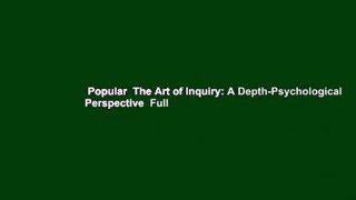 Popular  The Art of Inquiry: A Depth-Psychological Perspective  Full