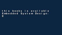 this books is available Embedded System Design: Embedded Systems Foundations of Cyber-Physical