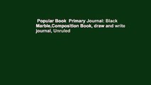 Popular Book  Primary Journal: Black Marble,Composition Book, draw and write journal, Unruled