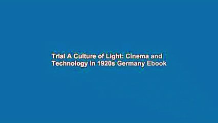 Télécharger la video: Trial A Culture of Light: Cinema and Technology in 1920s Germany Ebook