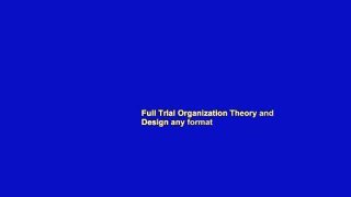 Full Trial Organization Theory and Design any format