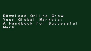 D0wnload Online Grow Your Global Markets: A Handbook for Successful Market Entry For Ipad