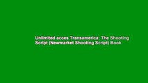 Unlimited acces Transamerica: The Shooting Script (Newmarket Shooting Script) Book