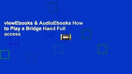 viewEbooks & AudioEbooks How to Play a Bridge Hand Full access
