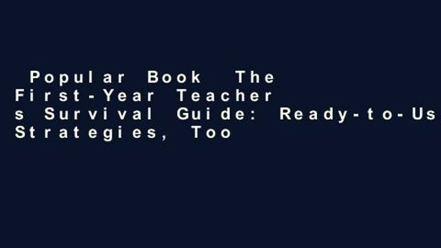 Popular Book The First-Year Teacher s Survival Guide: Ready-to-Use Strategies, Tools