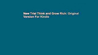 New Trial Think and Grow Rich: Original Version For Kindle