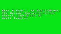 Best E-book I am AspienWoman: The Unique Characteristics, Traits, and Gifts of Adult Females on