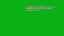 Trial Ebook  The Graduate Survival Guide: 5 Mistakes You Can t Afford to Make in College Unlimited