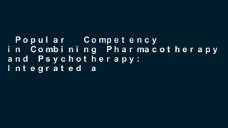 Popular  Competency in Combining Pharmacotherapy and Psychotherapy: Integrated and Split